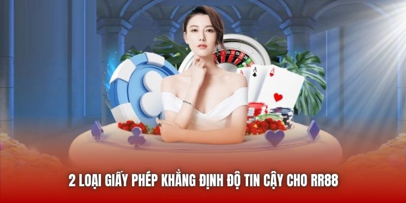 2 loại giấy phép khẳng định độ tin cậy cho RR88