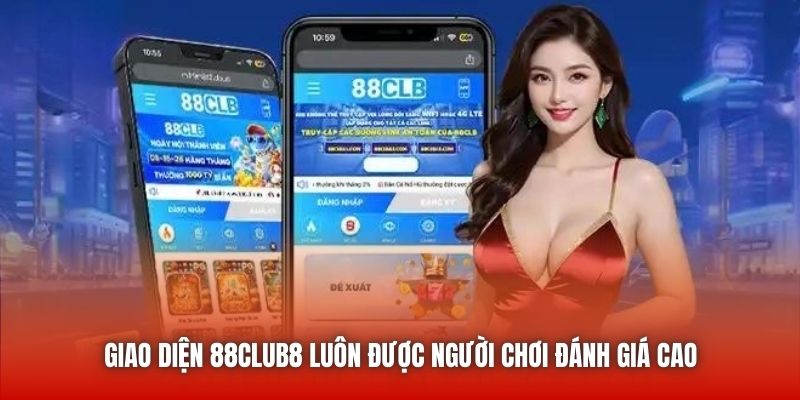 Giao diện 88club8 luôn được người chơi đánh giá cao