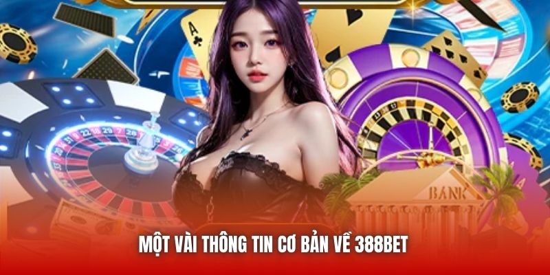 Một vài thông tin cơ bản về 388bet
