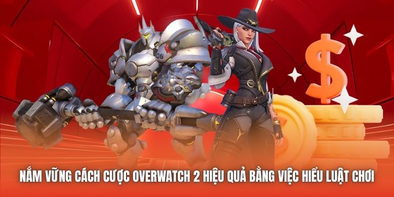 Nắm vững cách cược Overwatch 2 hiệu quả bằng việc hiểu luật chơi