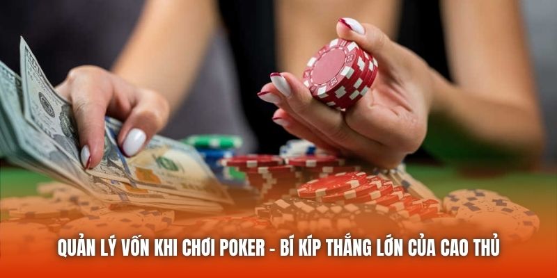 Quản Lý Vốn Khi Chơi Poker - Bí Kíp Thắng Lớn Của Cao Thủ