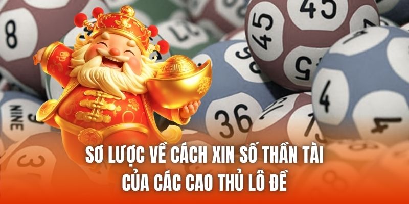 Sơ lược về cách xin số thần tài của các cao thủ lô đề